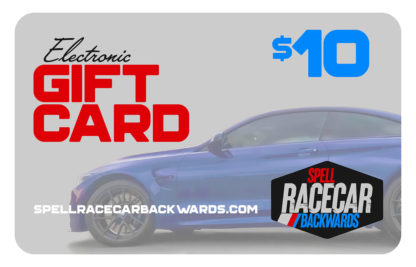 gift card with blue car in the background, "SPELL RACECAR BACKWARDS" bottom right, card amount is $10