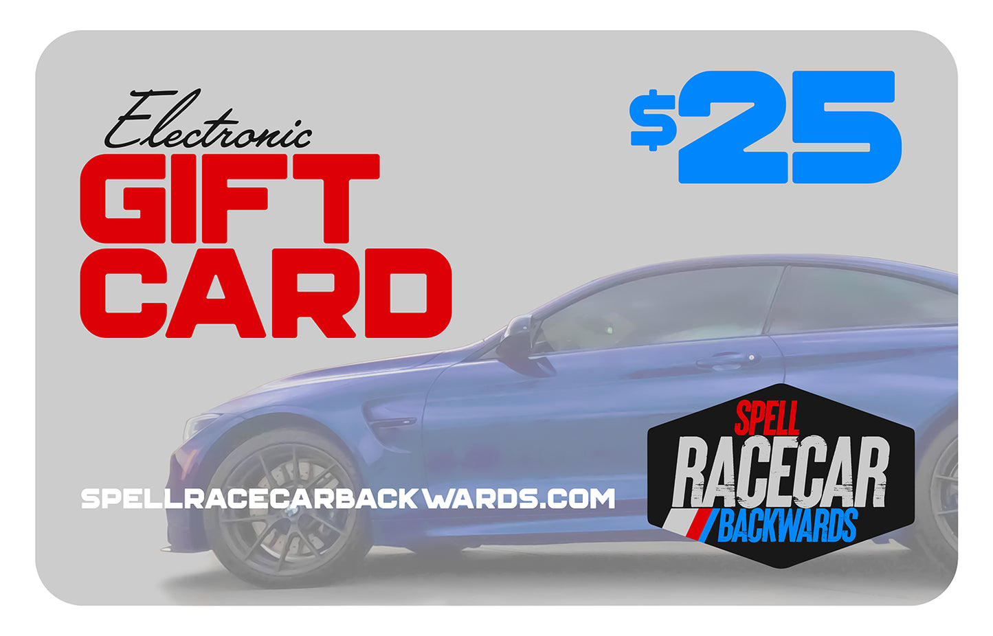 gift card with blue car in the background, "SPELL RACECAR BACKWARDS" bottom right, card amount is $25